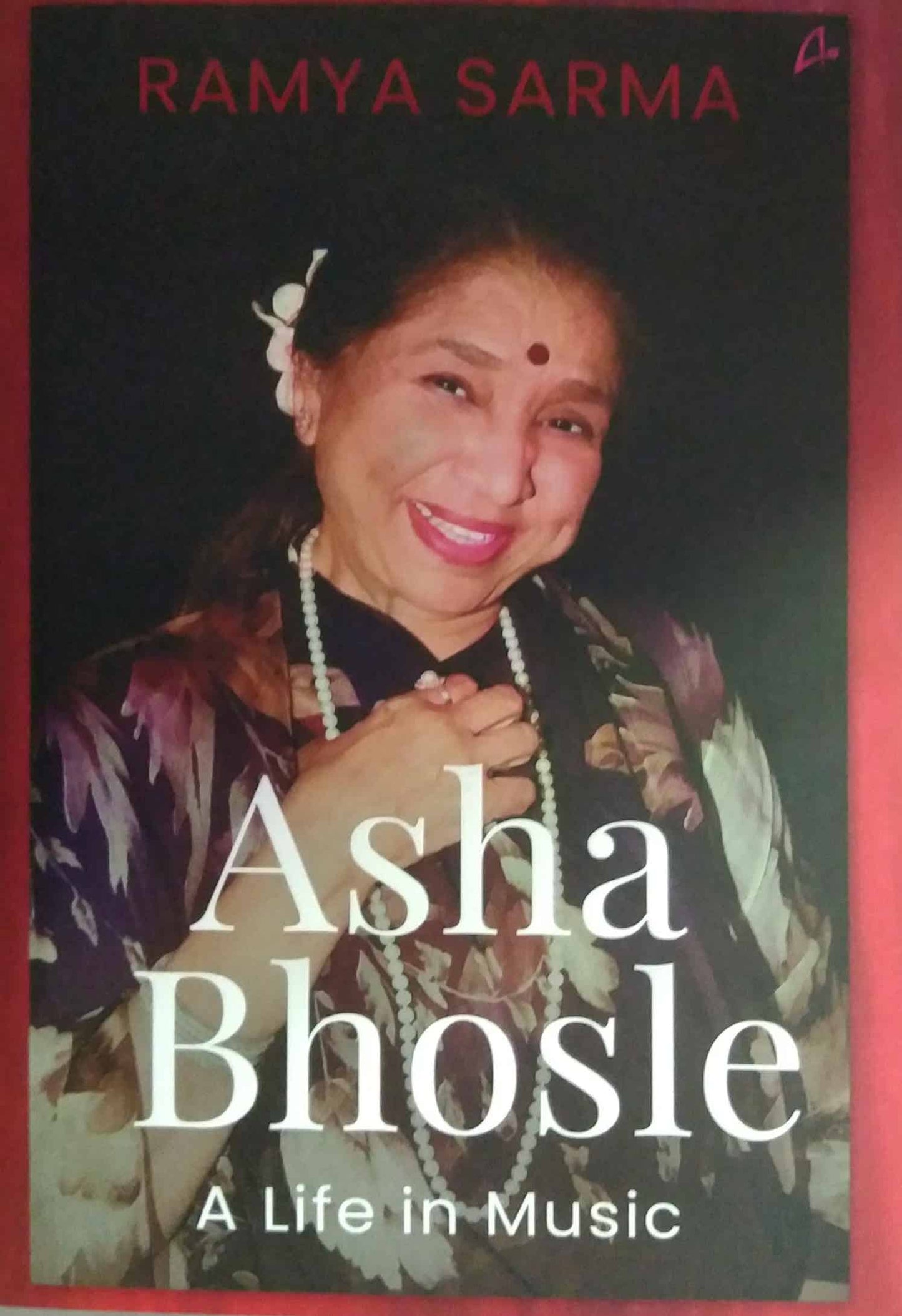 Asha Bhosale A Life In Music by Sarma Ramya