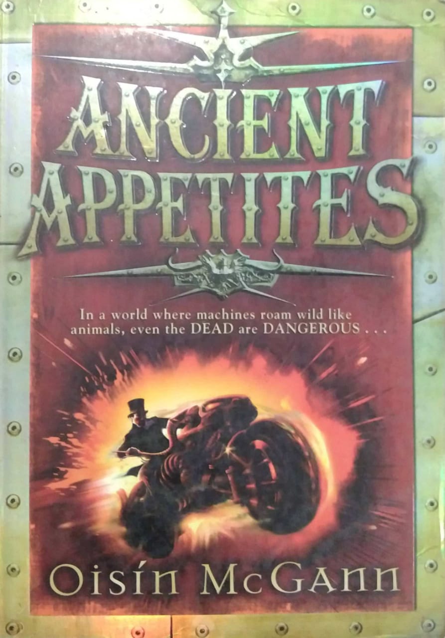 ANCIENT APPETITES by Oisin McGann