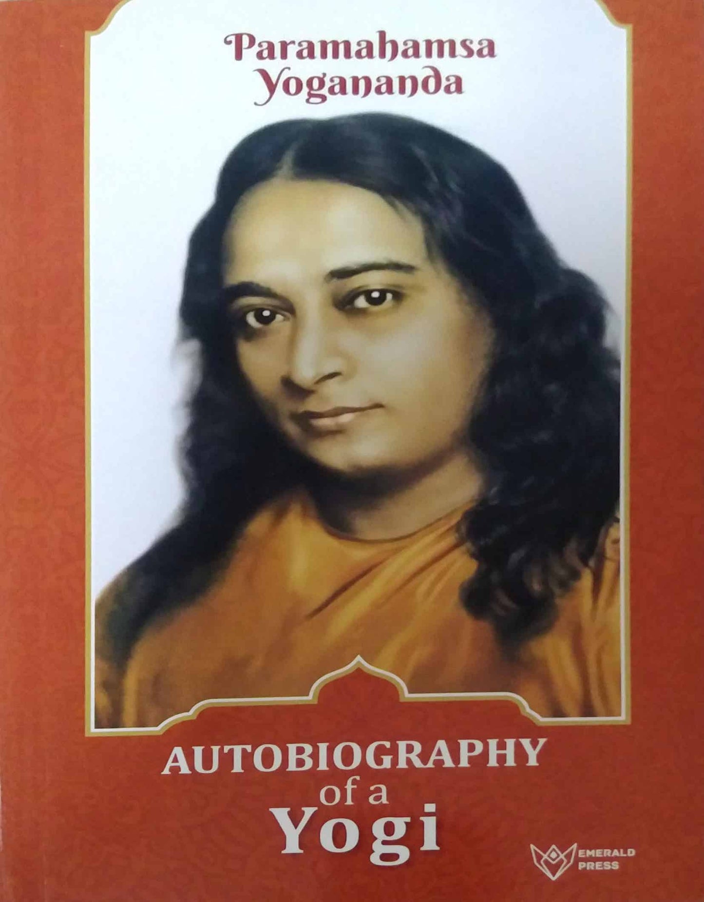 Autobiography Of A Yogi by YOGANANDA PARAMHANSA