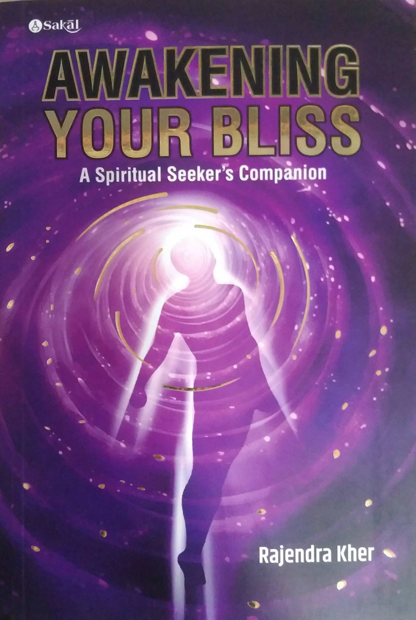 Awakening Your Bliss by KHER RAJENDRA