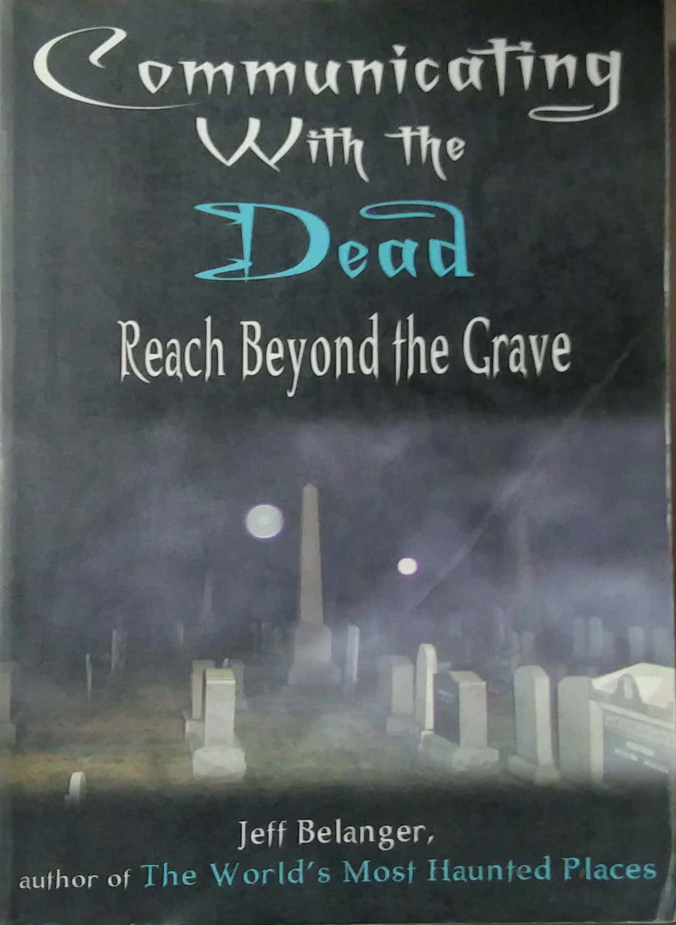 COMMUNICATING WITH THE DEAD by BELANGER JELF