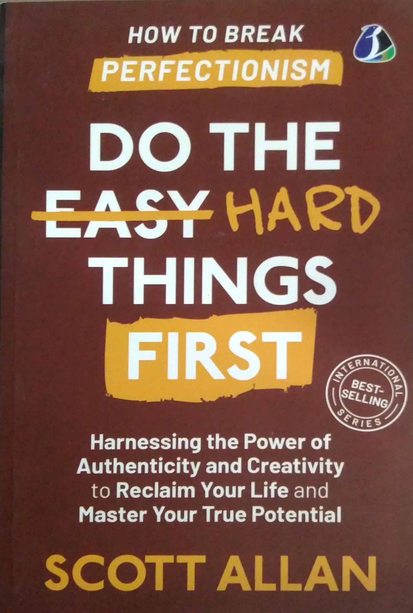 DO THE HARD THINGS FIRST by Scott Allan