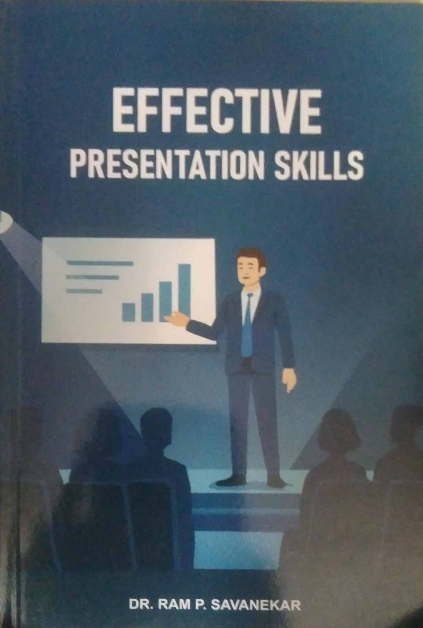 EFFECTIVE PRESENTATION SKILLS by SAVANEKAR RAM