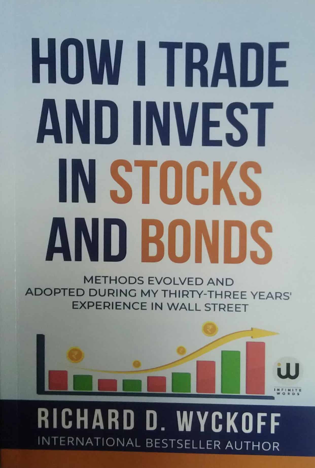 How I Trade and Invest in Stocks And Bonds by Wyckoff Richard