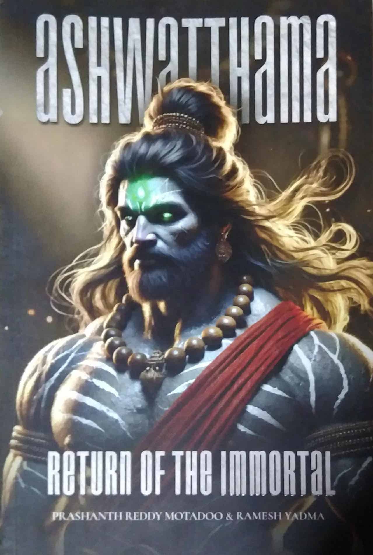 Ashwatthama Return of the immortal by Prashant Reddy