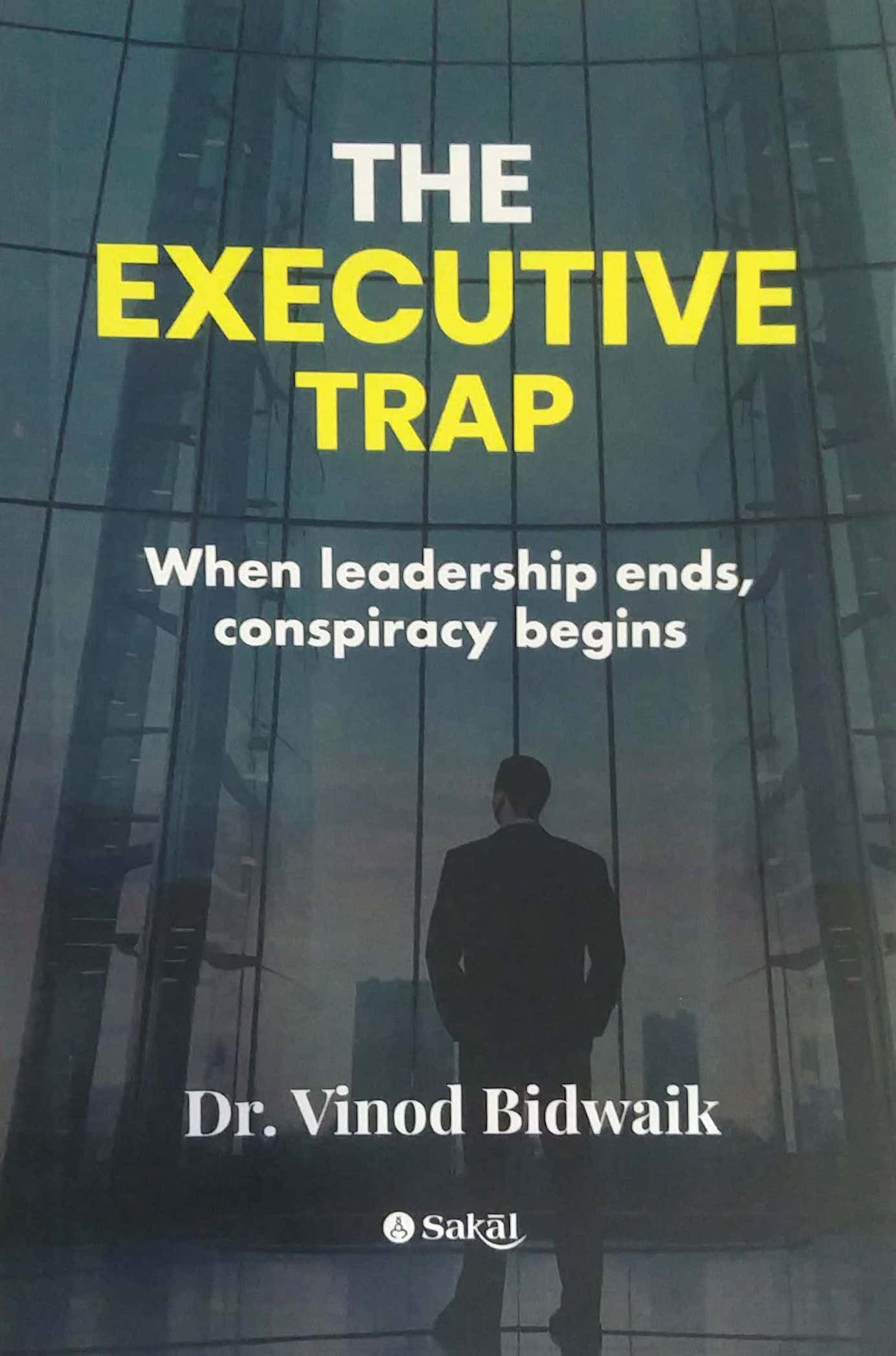 THE EXECUTIVE TRAP by Bidwaik Vinod