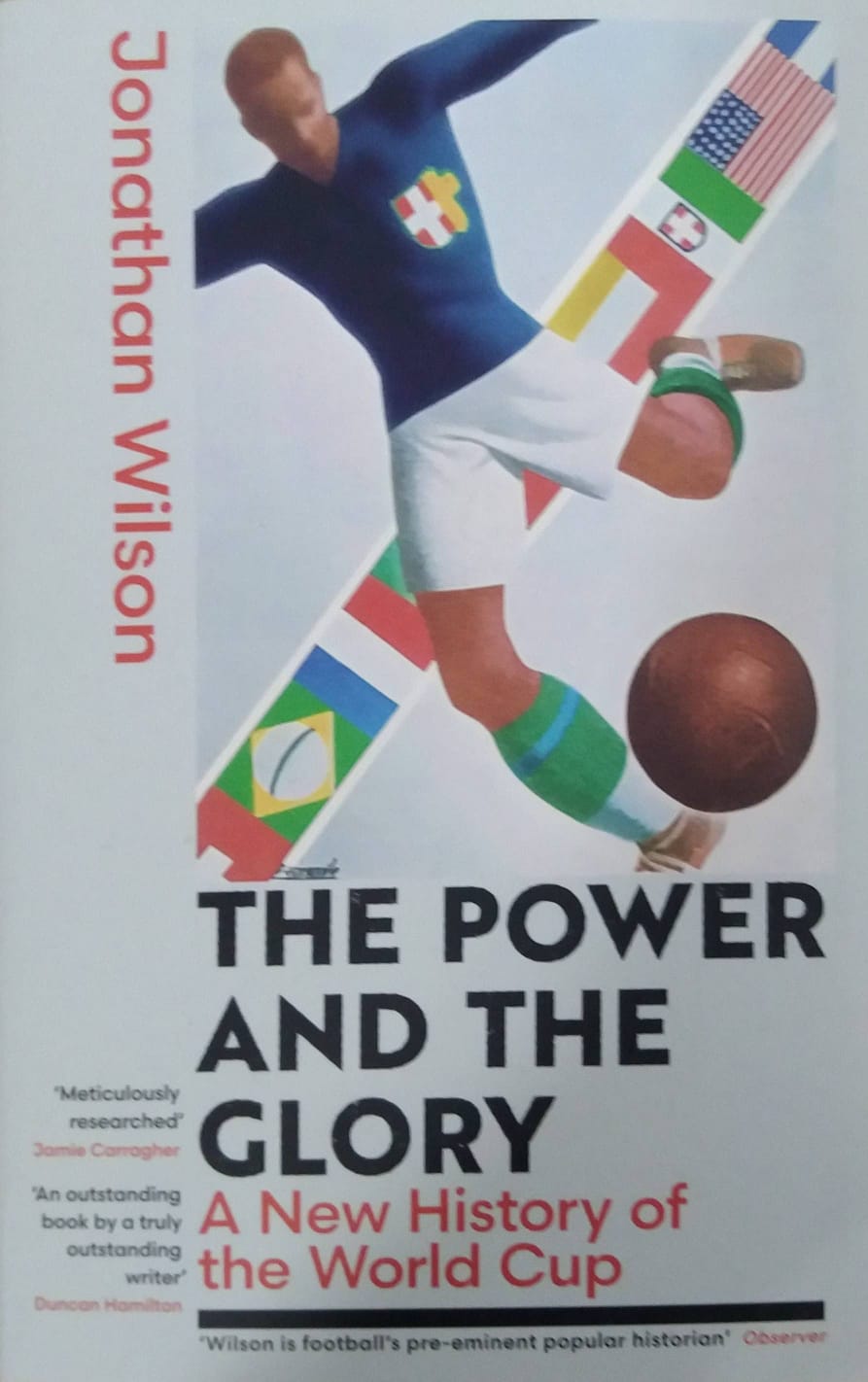 The Power and the Glory (B B): A New History of the World Cup by Jonathan Wilson