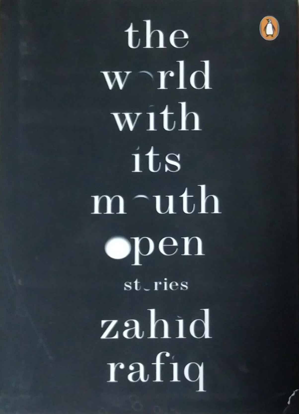 The World With Its Mouth Open Stories by Rafiq Zahid