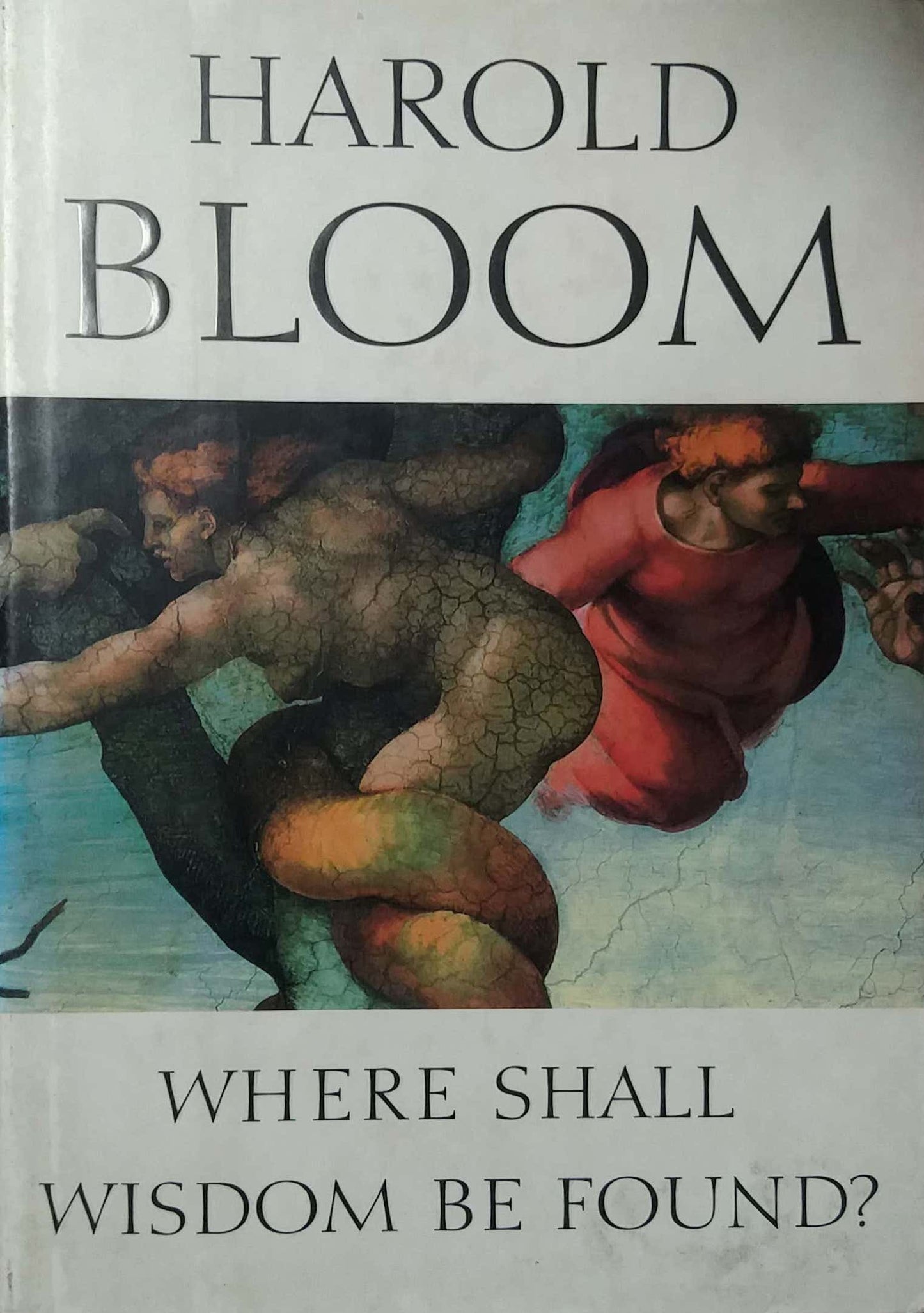 WHERE SHALL WISDOM BE FOUND by BLOOM HAROLD