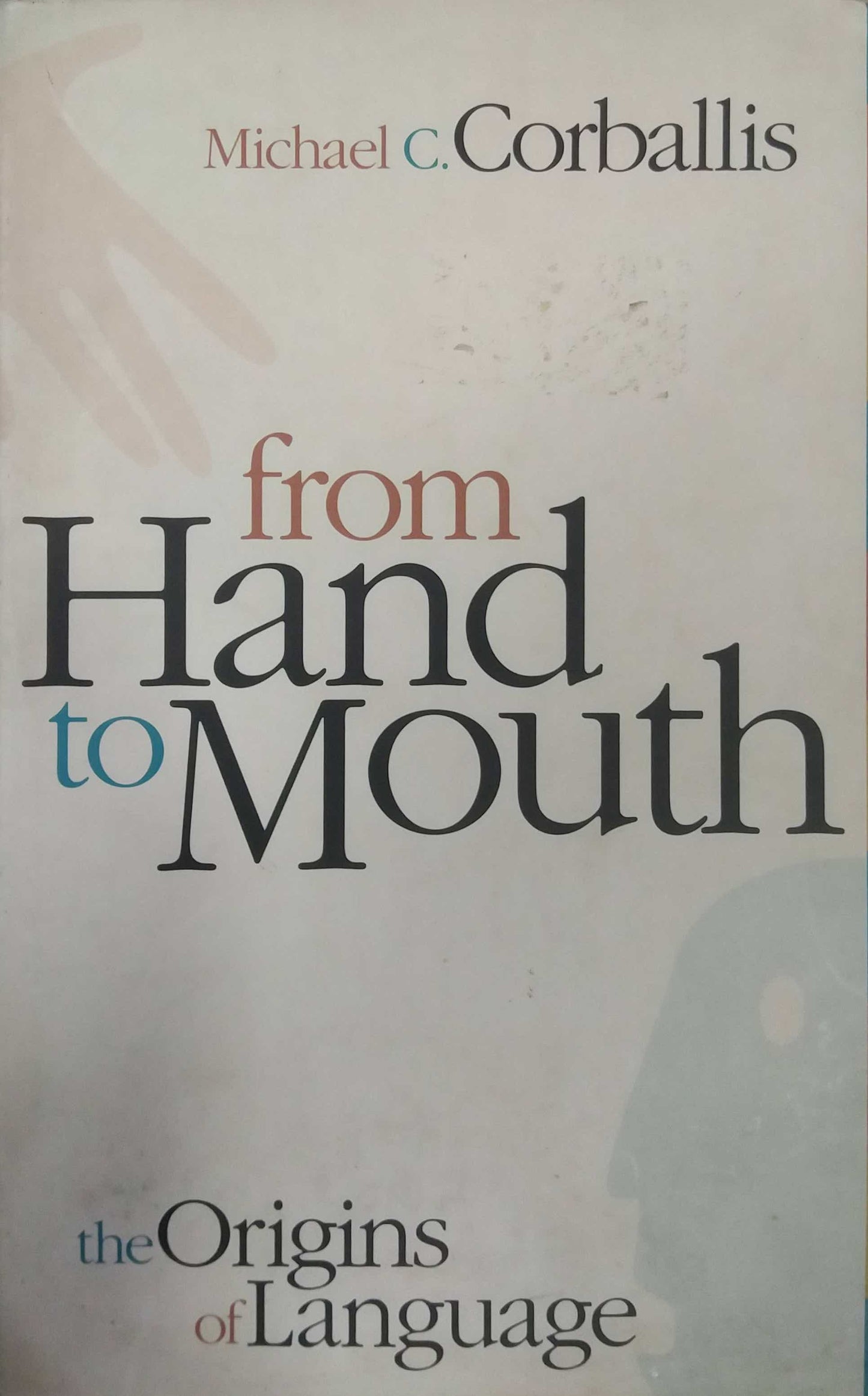 FROM HAND TO MOUTH by CORBALLIS MICHAEL