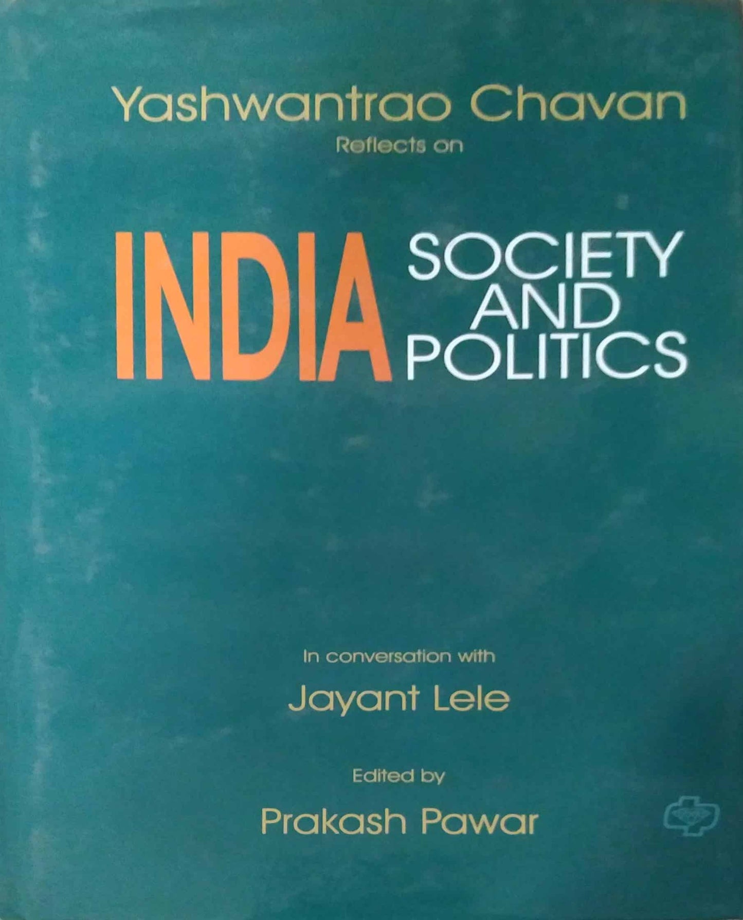 YASHWANTRAO CHAVAN REFLECTS ON INDIA SICIETY AND POLITICS by LELE JAYANT