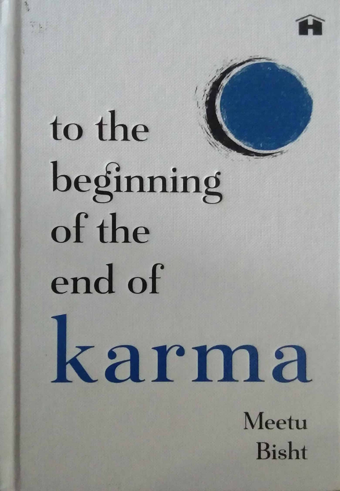 To the Beginning of the End of Karma by Bisht Meetu