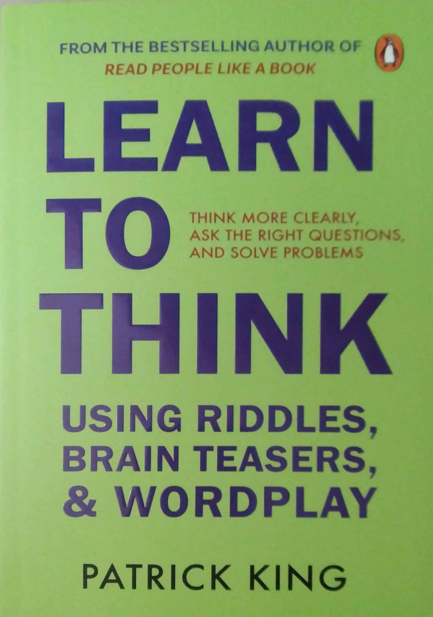 Learn To Think: Develop Creativity, Wit And Problem-Solving Instincts By Fun Riddle Solving Tricks by Patrick King