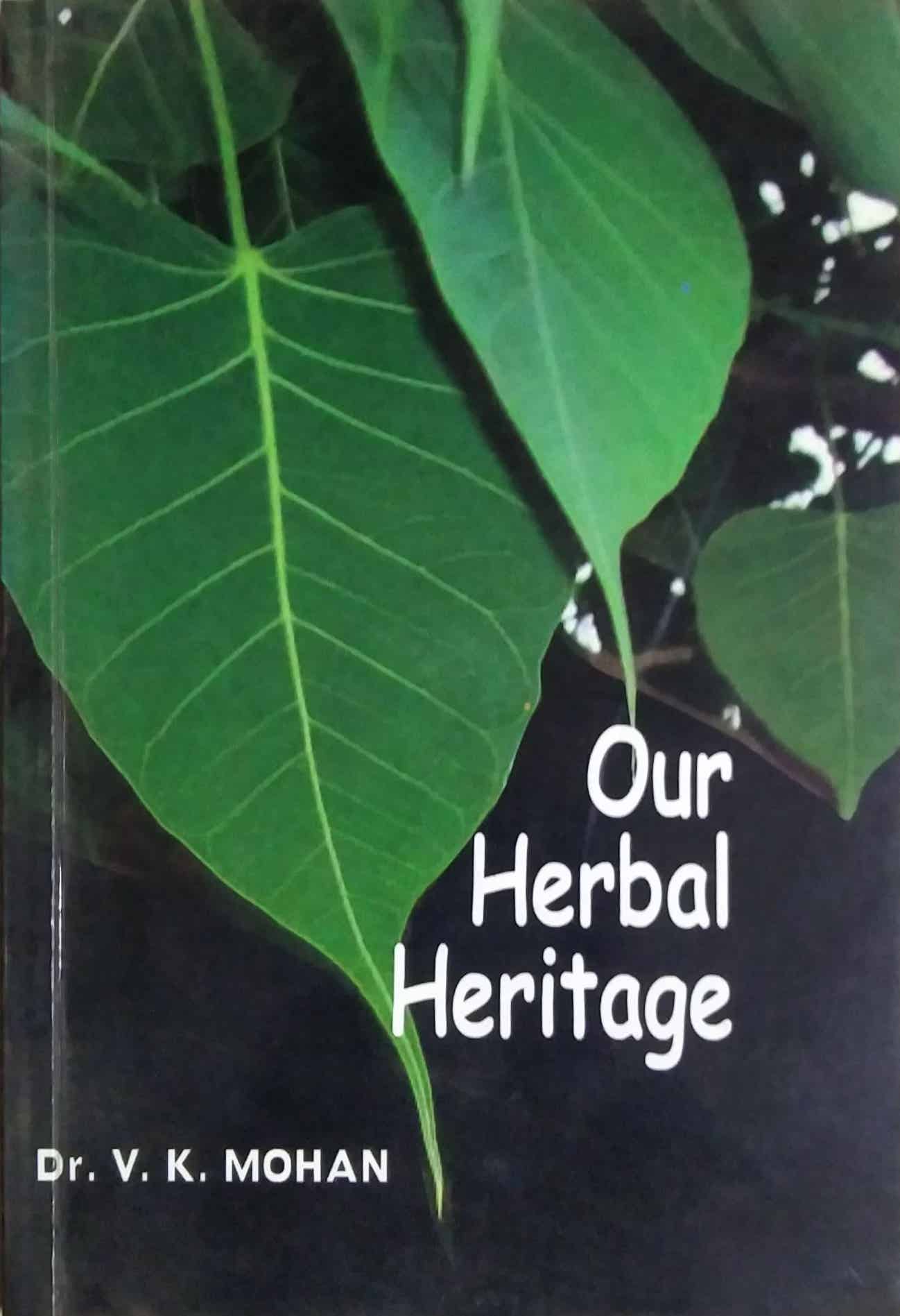 Our Herbal Heritage by Mohan V K