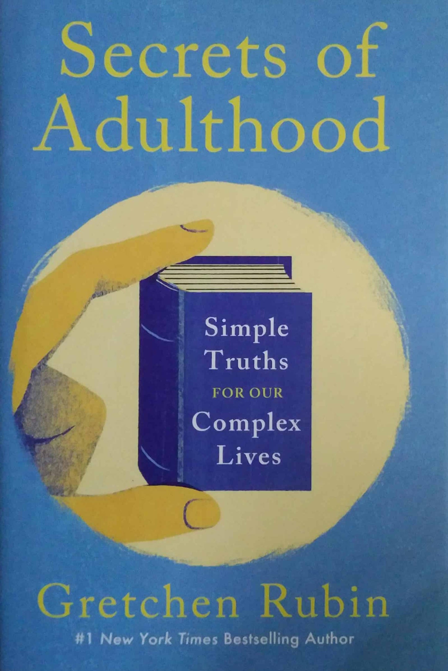 Secrets of Adulthood: Simple Truths for Our Complex Lives by GRETCHEN RUBIN