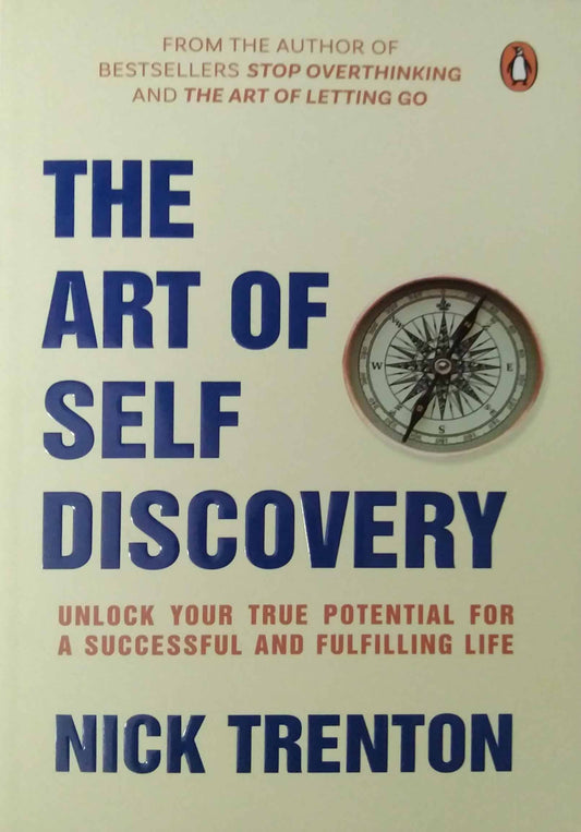 The Art Of Self Discovery: Life Designs To Enhance Self-awareness For Optimum Fulfilment by Nick Trenton