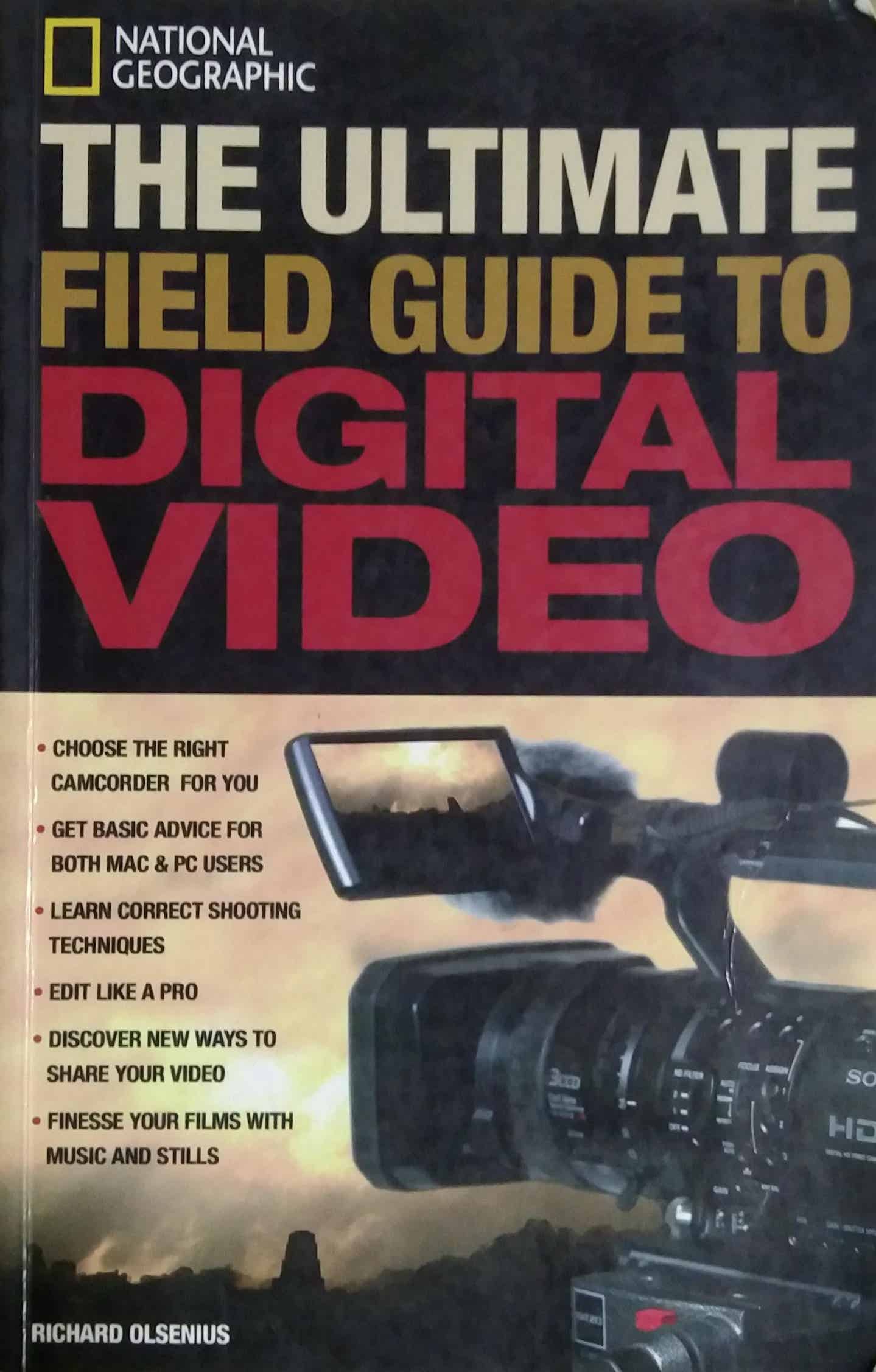 THE ULTIMATE FIELD GUID TO DIGITAL VIDEO by Richard Olsenius