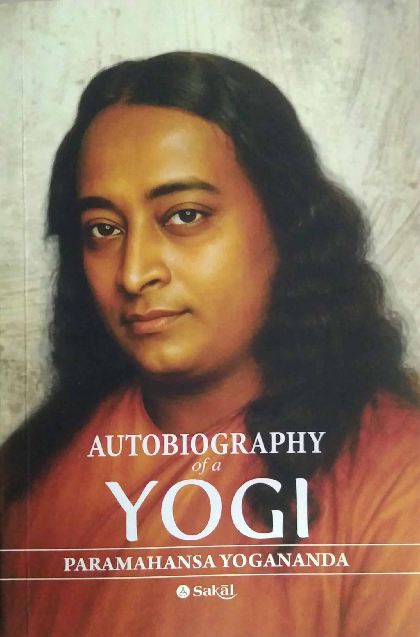 Autobiography of A Yogi by YOGANANDA PARAMHANSA
