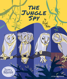 The Jungle Spy BY Priyal Mote