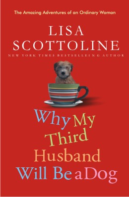 WHY MY THIRD HUSBAND WILL BE A DOG BY LISA SCOTTOLINE