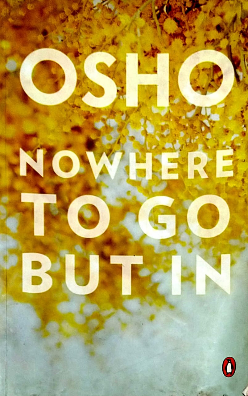 NOW HERE TO GO BUT IN by Osho