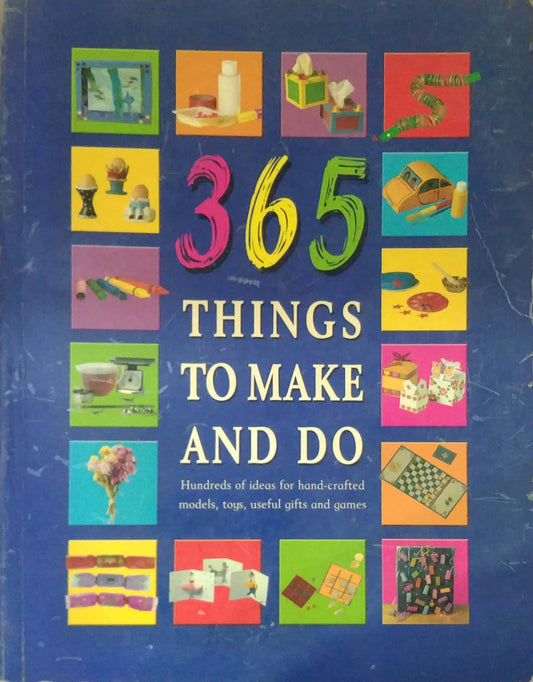 365 THINGS TO MAKE AND DO  by N/A