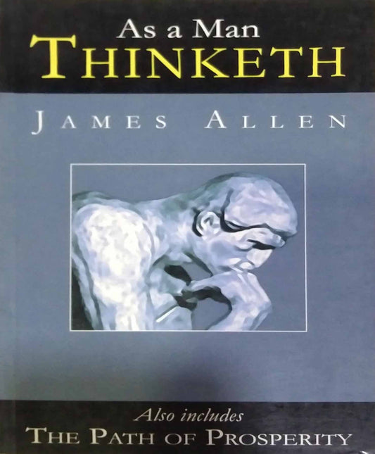 AS A MAN THINKETH  by ALLEN JAMES