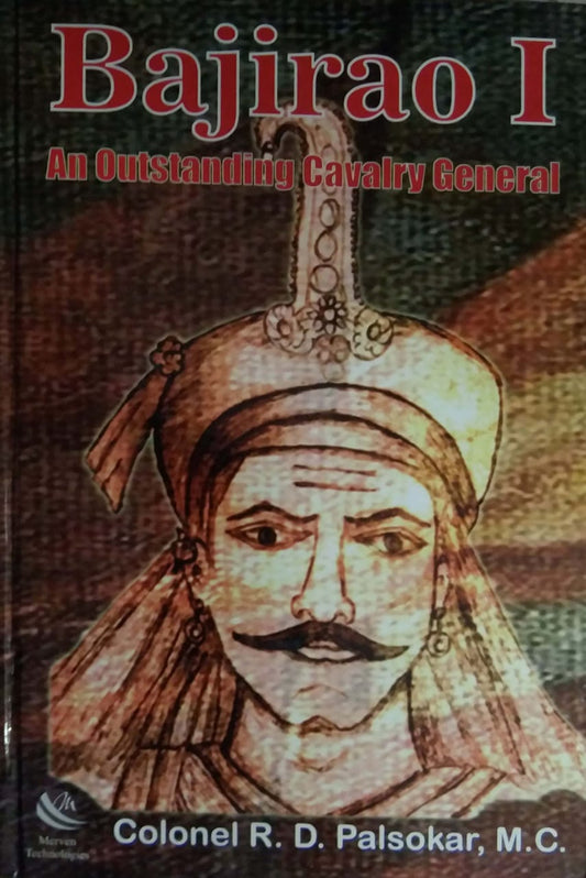 Bajirao I An  Outstanding Cavalry General by COLONEL R D PALASOKAR M C