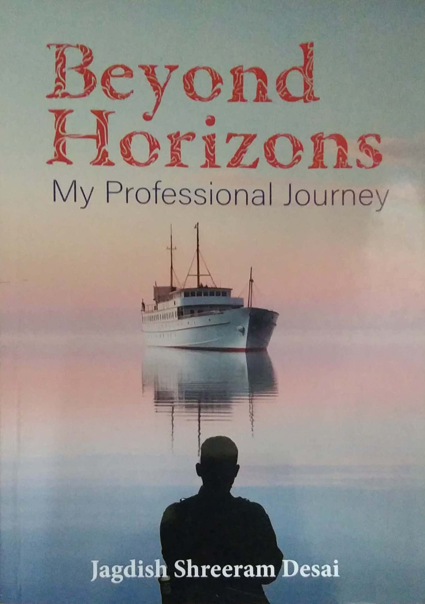 BEYOND HORIZONS by DESAI JAGADISH