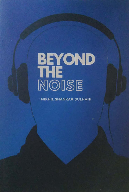 Beyond The Noise by Dulhani Nikhil Shankar