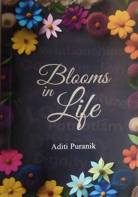Blooms In Life  by Puranik Aditi