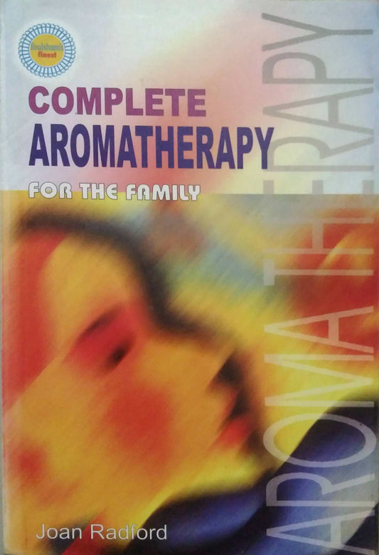 COMPLETE AROMATHERAPY FOR THE FAMILY  by RADFORD JOAN