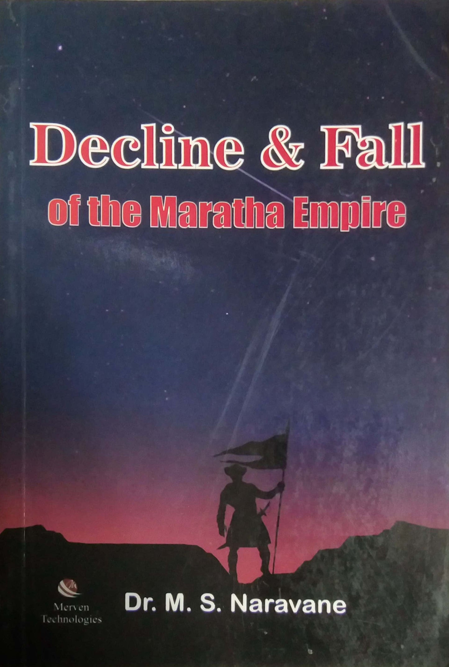 Decline And Fall Of The Maratha Empire  By Naravane M S