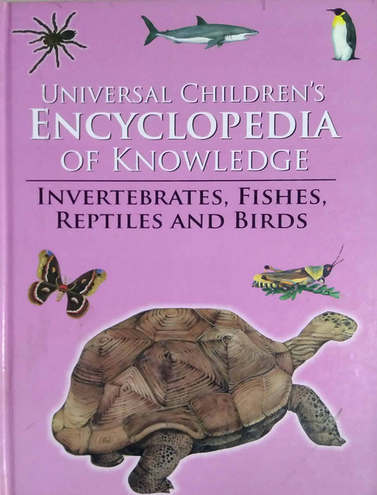 ENCYCLOPEDIA OF KNOWLEDGE INVERTEBRATES FISHES REPTILES AND BIRDS  by SAMPADIT