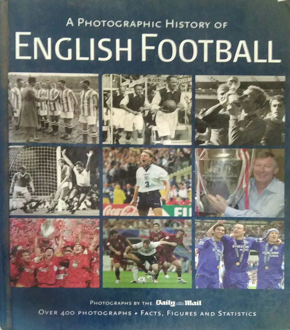 A Photografic History Of ENGLISH FOOTBALL  by SAMPADIT