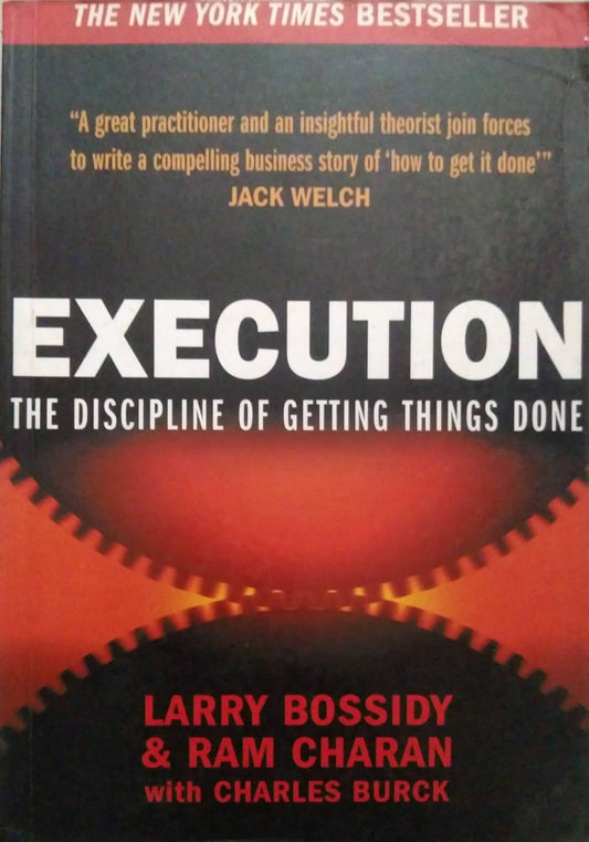 EXECUTION THE DISCIPLINE OF GETTING THINGS DONE  by BOSSIDY LARRY