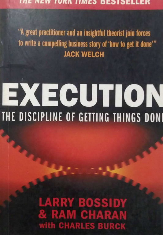 EXECUTION THE DISCIPLINE OF GETTING THINGS DONE  by BOSSIDY LARRY