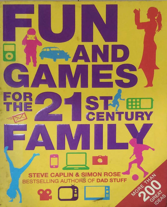 FUN AND GAMES  FOR THE 21ST CENTURY FAMILY  by Steve Caplin and simon Rose
