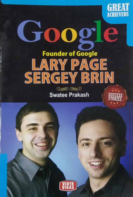 GREAT ACHIVERS GOOGLE LARY PAGE SERGEY BRIN  by PRAKASH SWATEE