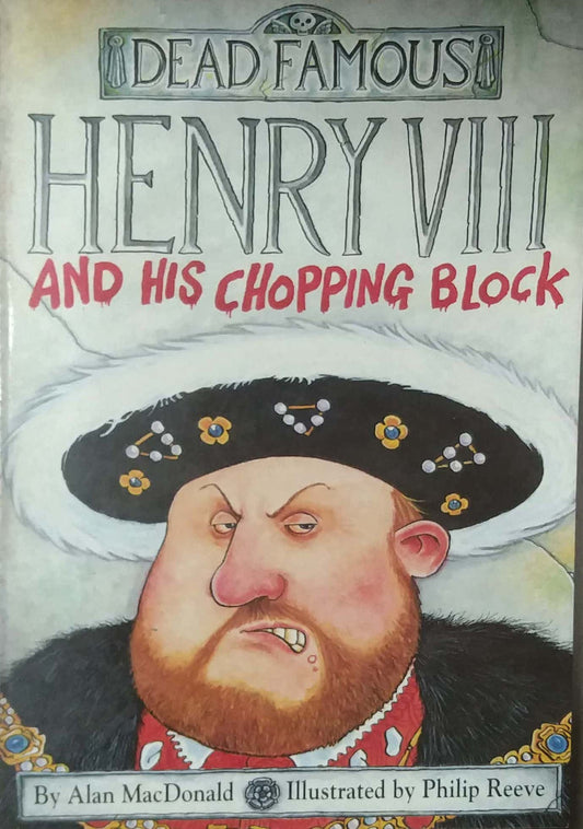 HENRY VIII AND HIS CHOPPING BLOCK  by MACDONALD ALAN