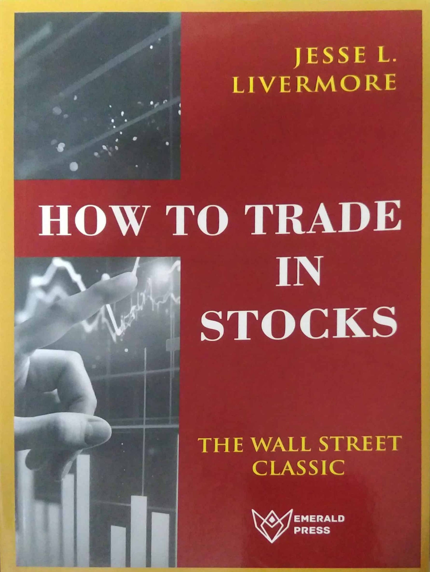 How To Trade In Stocks  by Livermore Jesse