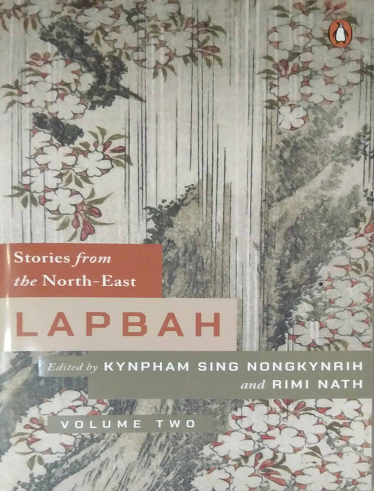 Lapbah: Volume II: Stories From The North East by Kynpham Sing Nongkynrih & Rimi Nath (Eds.)