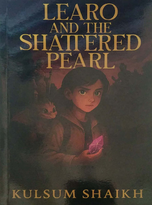 Learo And The Shattered Pearl by Shaikh Kulsum