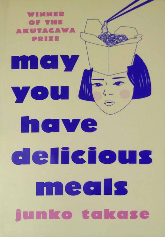 May You Have Delicious Meals by Takase, Junko