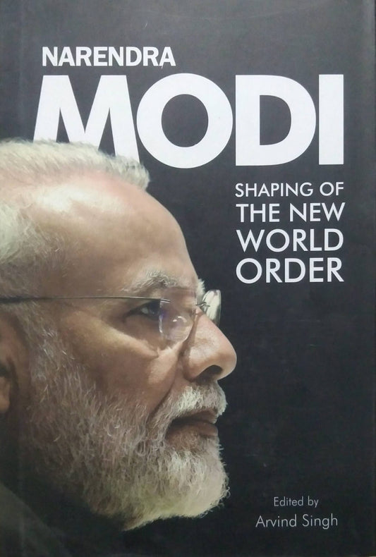 Narendra Modi  Shaping of The New World Order by Singh Arvind