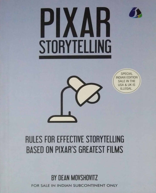 Pixar Storytelling: Rules for Effective Storytelling Based on Pixars Greatest Films by Dean Movshovitz