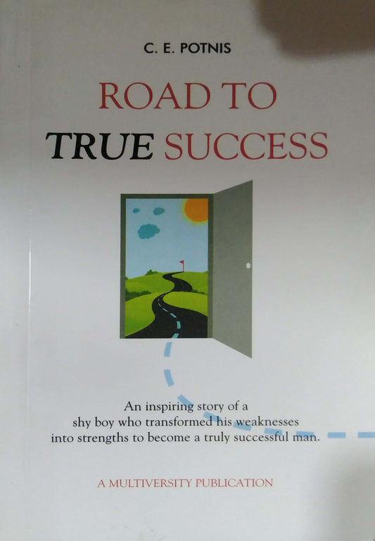 ROAD TO TRUE SUCCESS  by POTANIS C.E.