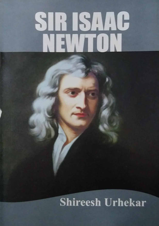 SIR ISAAC NEWTON  by UPADESHE .KE.TI