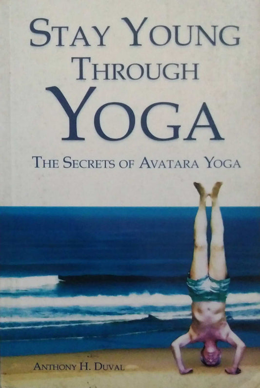 STAY YOUNG THROUGH YOGA  by N/A