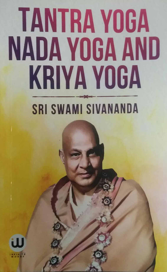 TANTRA YOGA NADA YOGA AND KRIYA YOGA by SIVANANDA SRI SWAMI